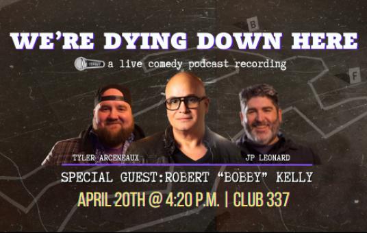 We're Dying Down Here - Live Podcast Recording with Robert Kelly