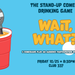 Wait, What? A Stand-up Comedy Drinking Game 